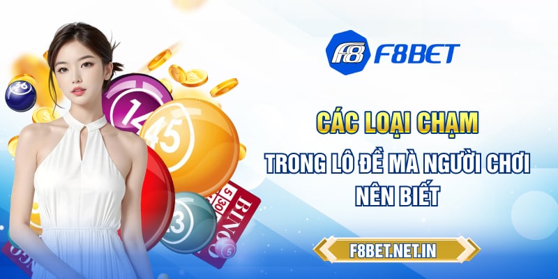Các loại chạm trong lô đề mà người chơi nên biết